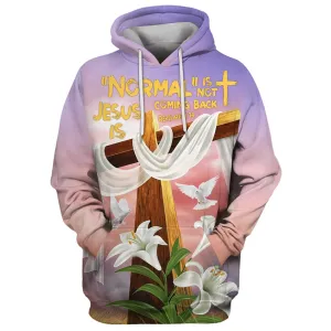 Normal Isn't Coming Back But Jesus Is Hoodie Lily Cross And Dove Hoodies Jesus Hoodie Men & Women Christian Hoodie 3D Printed Hoodie